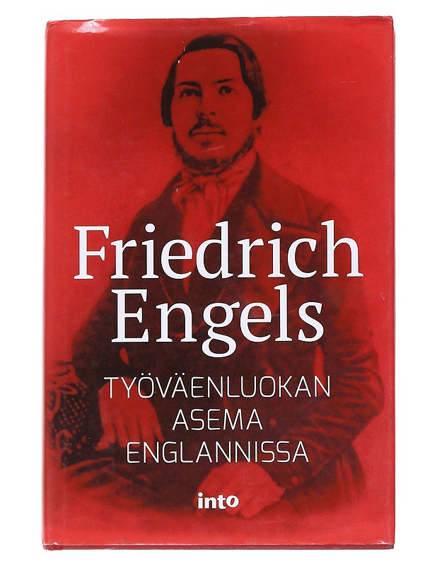 Työväenluokan asema Englannissa : kuvattuna omien havaintojen ja alkuperäislähteiden avulla - Engels, Friedrich - Romaanit ja novellit - 10105551760 - 0