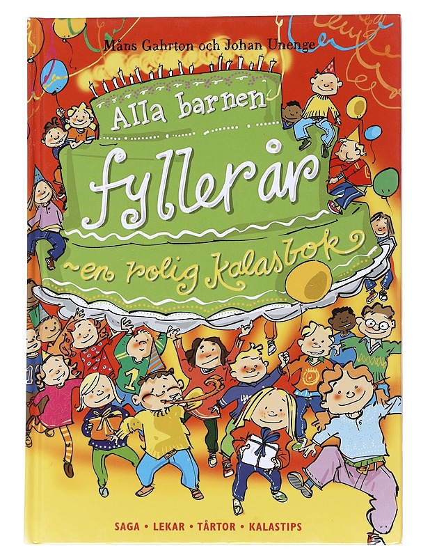 Alla barnen fyller år / en rolig kalasbok : [saga, lekar, tårtor, kalastips] - Måns Gahrton - Tietokirjat ja oppaat - 10105551794 - 0