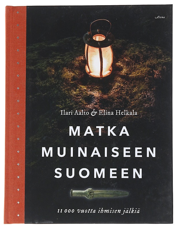 Matka muinaiseen Suomeen : 11 000 vuotta ihmisen jälkiä - Aalto, Ilari - Tietokirjat ja oppaat - 10105551825 - 0