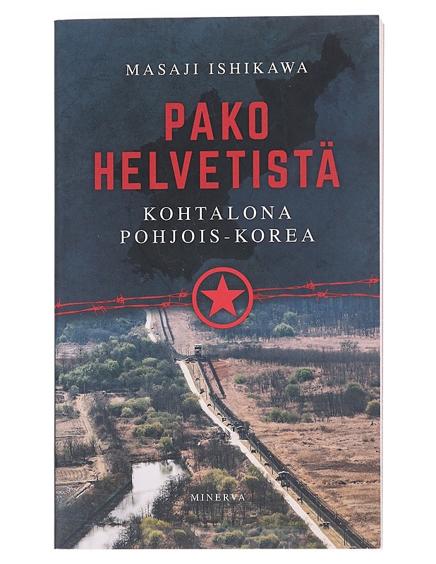 Pako helvetistä : kohtalona Pohjois-Korea - Ishikawa, Masaji - Elämäkerrat ja muistelmat - 10105551882 - 0