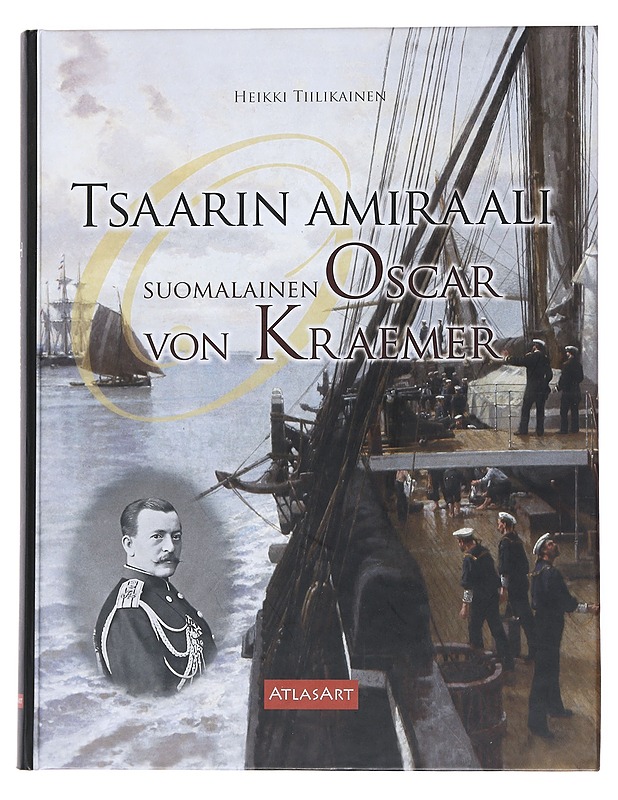 Tsaarin amiraali : suomalainen Oscar von Kraemer - Heikki Tiilikainen - Elämäkerrat ja muistelmat - 10105551913 - 0