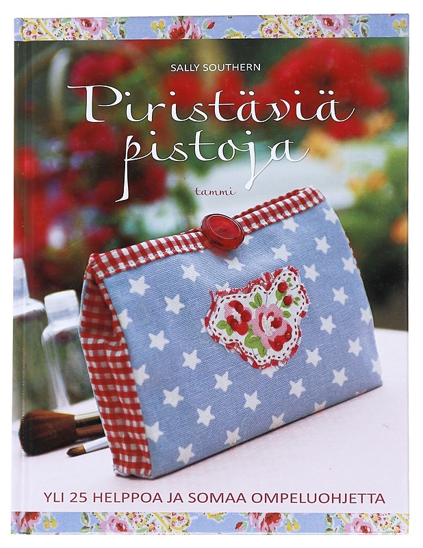 Piristäviä pistoja : yli 25 helppoa ja somaa ompeluohjetta - Southern, Sally - Tietokirjat ja oppaat - 10105551951 - 0