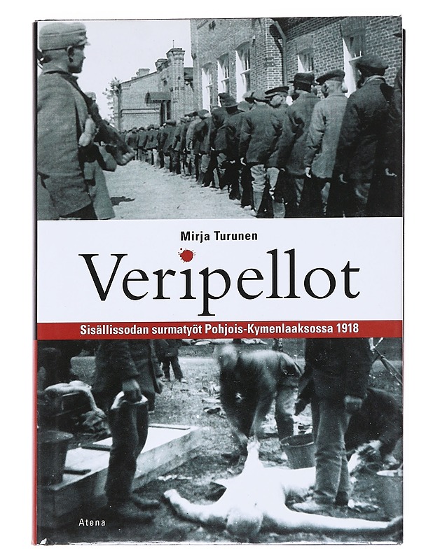 Veripellot : sisällissodan surmatyöt Pohjois-Kymenlaaksossa 1918 - Mirja Turunen - Historiakirjat - 10105551953 - 0