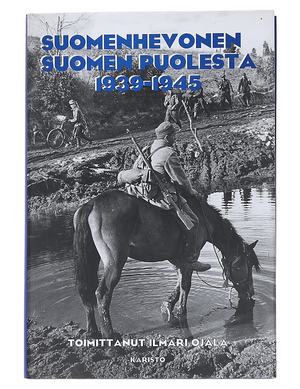 Suomenhevonen Suomen puolesta 1939-1945 - Ojala, Ilmari - Elämäkerrat ja muistelmat - 10105551957 - 0