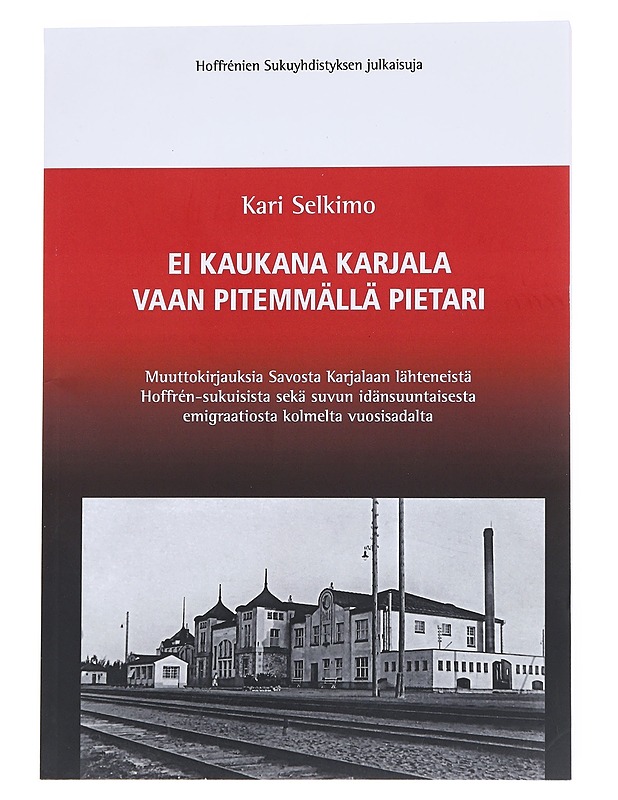 Ei kaukana Karjala vaan pitemmällä Pietari - Kari Selkimo - Elämäkerrat ja muistelmat - 10105551970 - 0