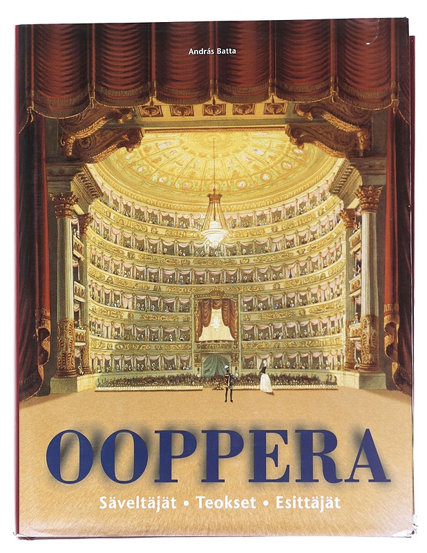 Ooppera : säveltäjät, teokset, esittäjät - Batta, András - Historiakirjat - 10105551972 - 0