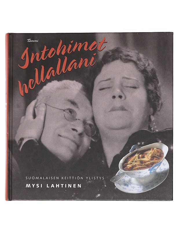 Intohimot hellallani : suomalaisen keittiön ylistys - Lahtinen, Mysi - Ruokakirjat - 10105551996 - 0