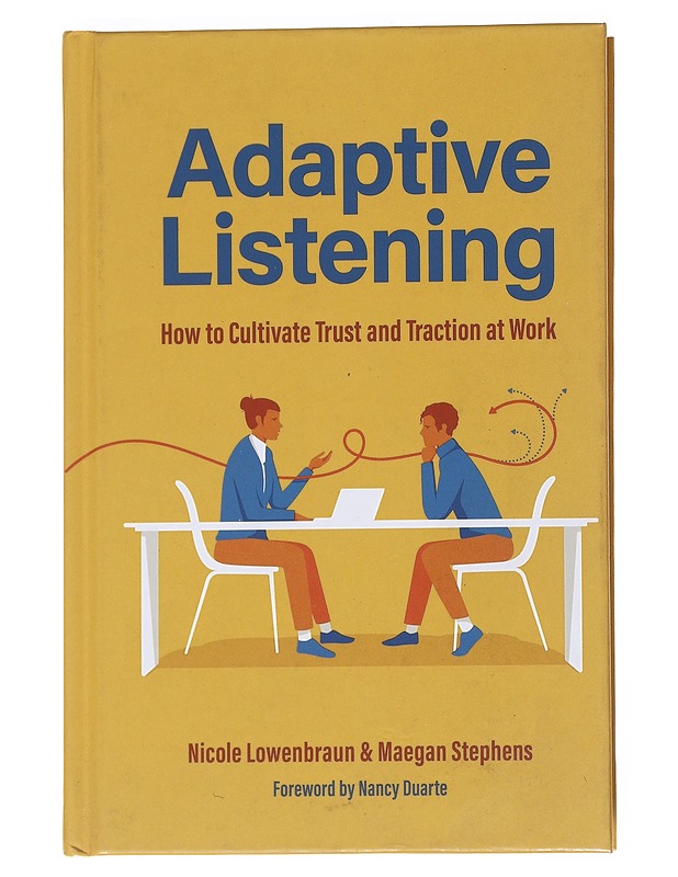 Adaptive listening : how to cultivate trust and traction at work - Lowenbraun, Nicole - Tietokirjat ja oppaat - 10105552016 - 0