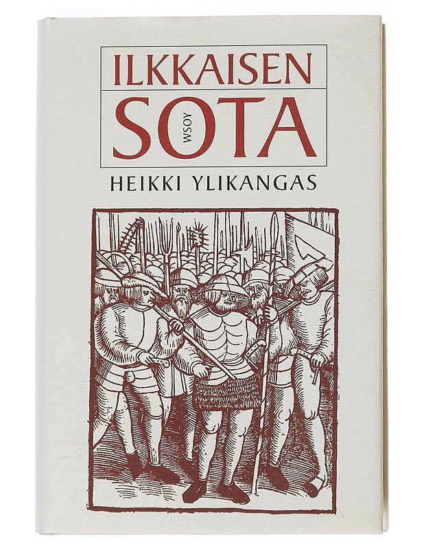 Ilkkaisen sota : romaani - Heikki Ylikangas - Historiakirjat - 10105552025 - 0
