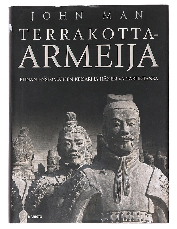 Terrakotta-armeija : Kiinan ensimmäinen keisari ja kansakunnan synty - Man, John - Elämäkerrat ja muistelmat - 10105552054 - 0