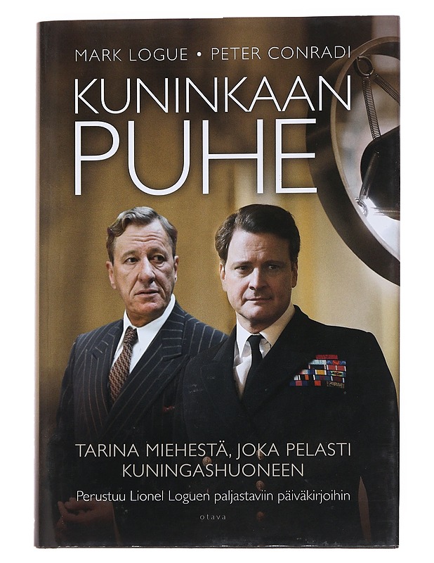 Kuninkaan puhe : tarina miehestä, joka pelasti kuningashuoneen - Logue, Mark - Elämäkerrat ja muistelmat - 10105552059 - 0
