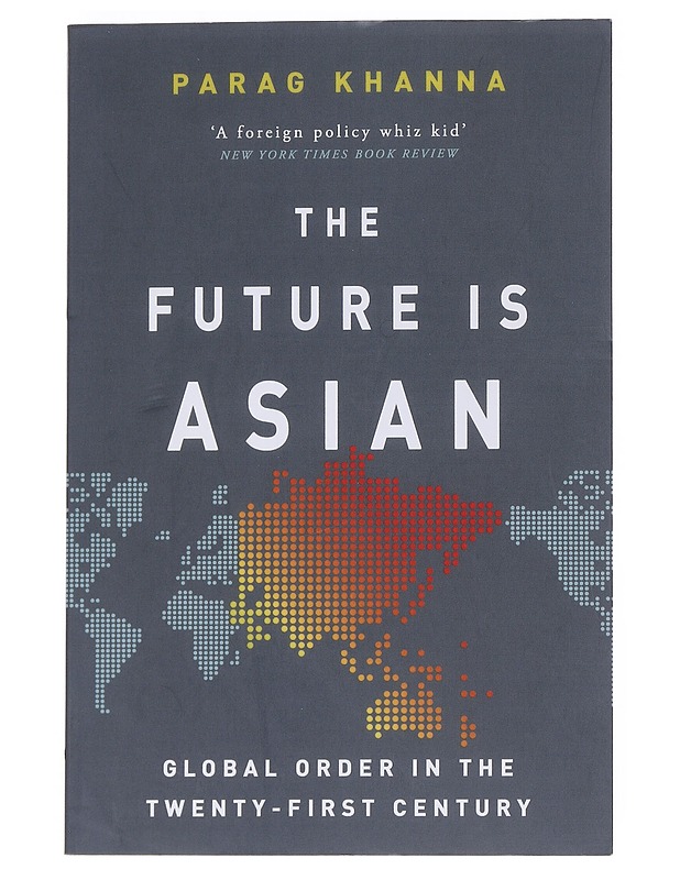 The future is Asian : global order in the twenty-first century - Parag Khanna - Historiakirjat - 10105552063 - 0