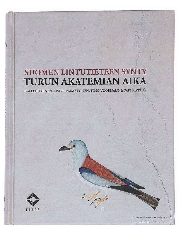 Suomen lintutieteen synty : Turun Akatemian aika - Lehikoinen, Esa - Historiakirjat - 10105552066 - 0