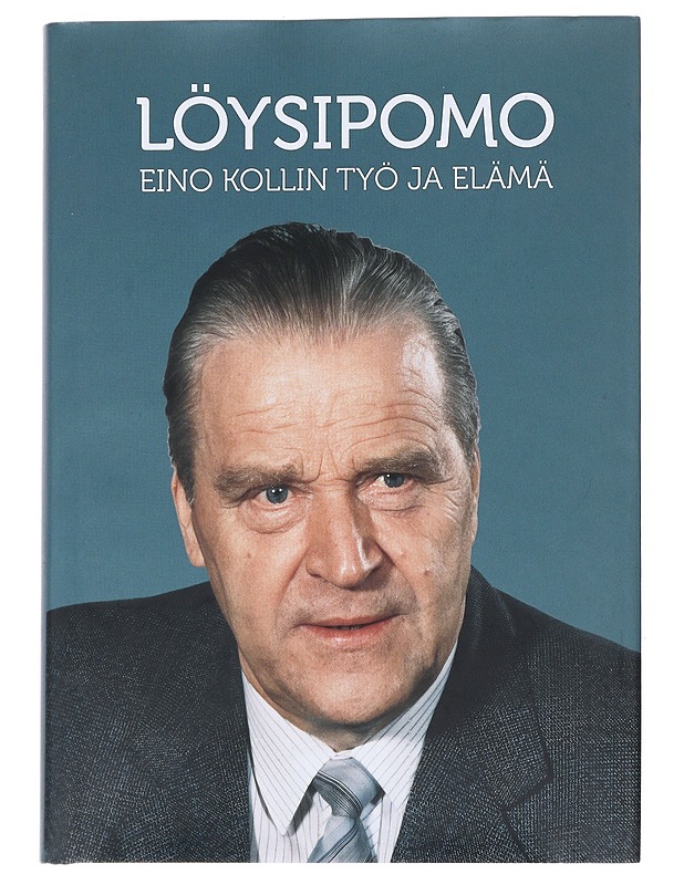 Löysipomo : Eino Kollin työ ja elämä - Markku Laukkanen - Elämäkerrat ja muistelmat - 10105552089 - 0