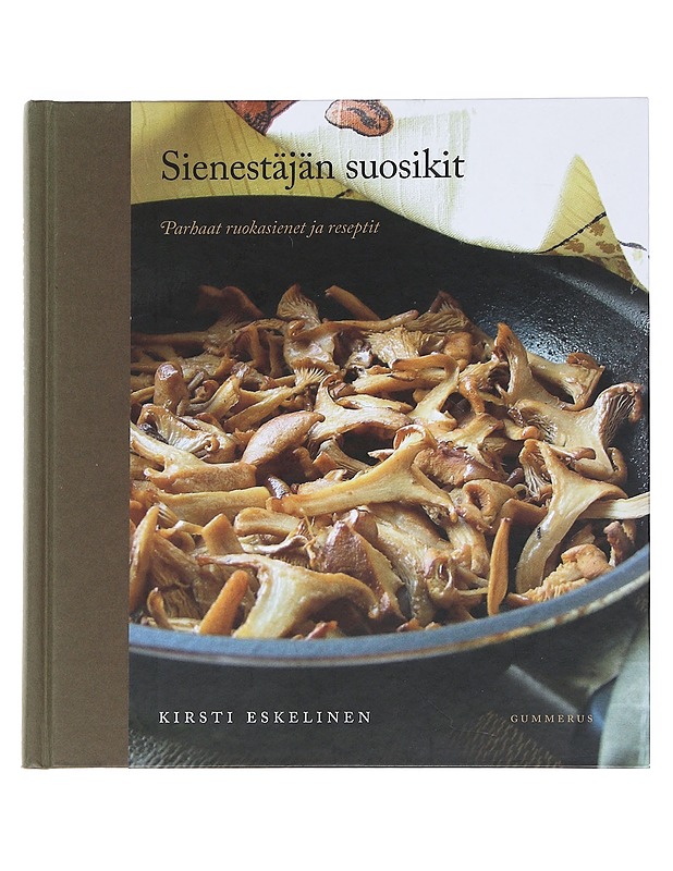 Sienestäjän suosikit : parhaat ruokasienet ja reseptit - Kirsti Eskelinen - Ruokakirjat - 10105552101 - 0
