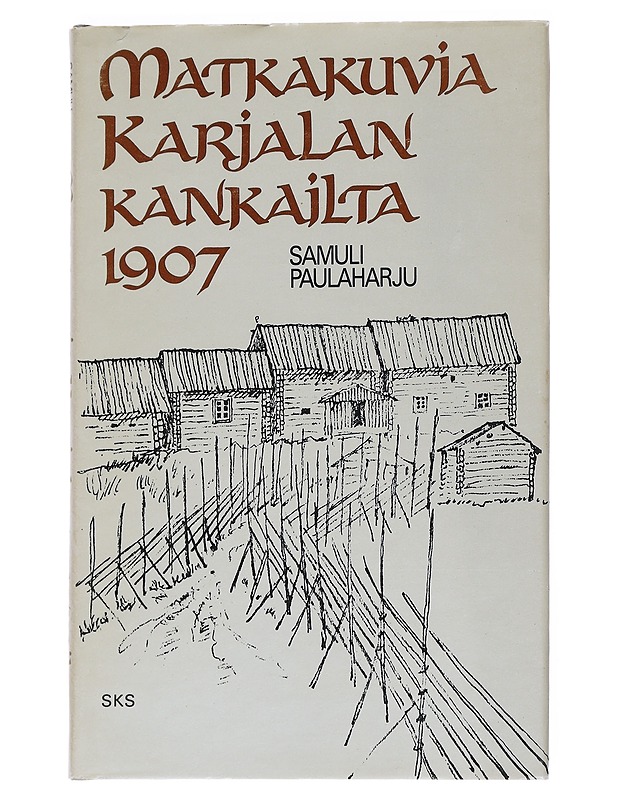 Matkakuvia Karjalan kankailta 1907 - Paulaharju, Samuli - Historiakirjat - 10105552104 - 0