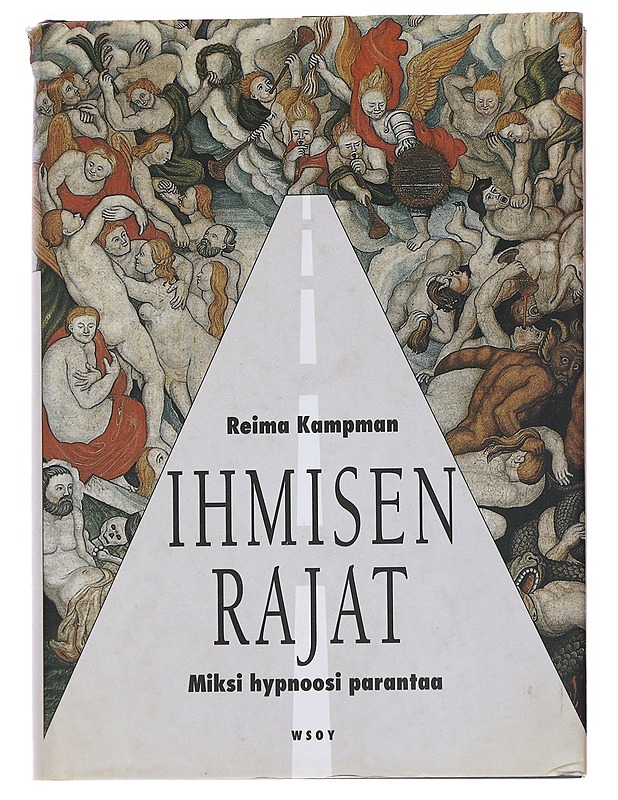 Ihmisen rajat / miksi hypnoosi parantaa - Kampman, Reima - Tietokirjat ja oppaat - 10105552122 - 0