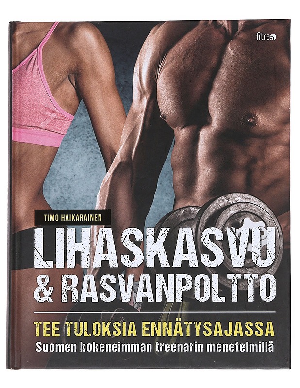 Lihaskasvu ja rasvanpoltto - Timo Haikarainen - Tietokirjat ja oppaat - 10105552190 - 0