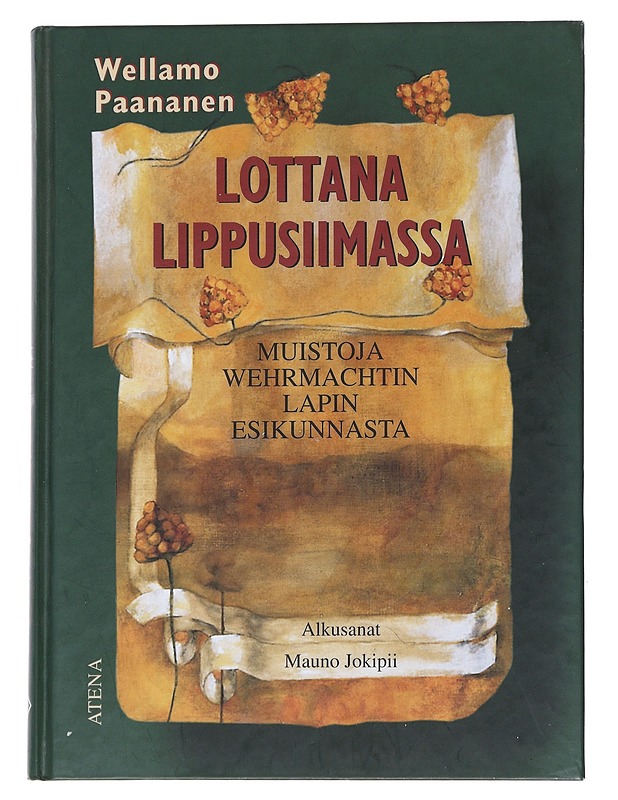Lottana lippusiimassa : muistoja Wehrmachtin Lapin esikunnasta - Wellamo Paananen - Elämäkerrat ja muistelmat - 10105552208 - 0