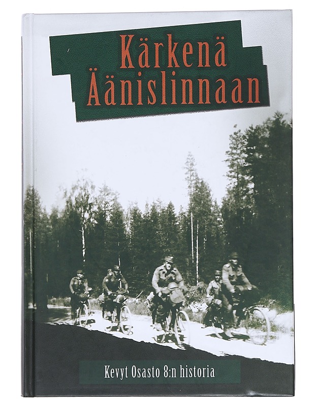 Kärkenä Äänislinnaan : Kevyt osasto 8:n historia - Jarmo Suomala - Elämäkerrat ja muistelmat - 10105552213 - 0