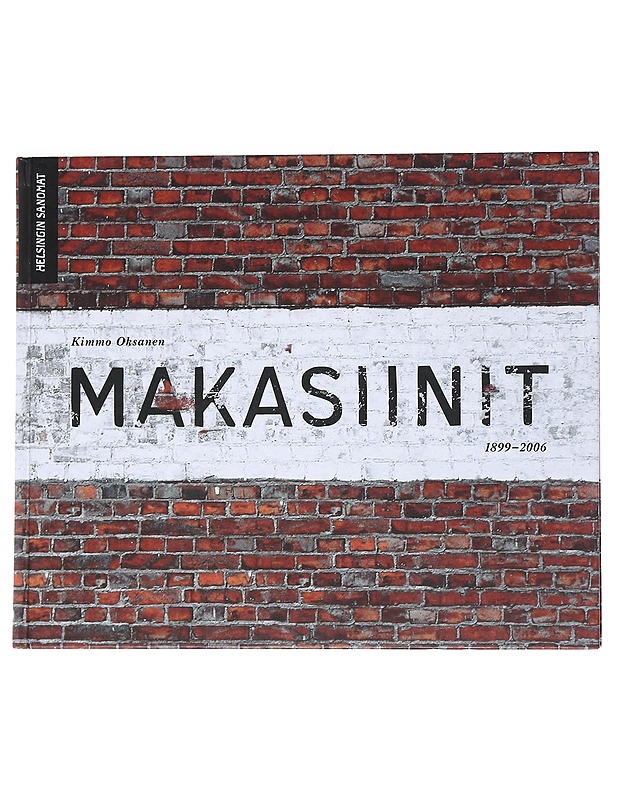 Makasiinit : 1899-2006 - Kimmo Oksanen - Historiakirjat - 10105552226 - 0