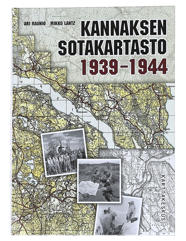 Kannaksen sotakartasto 1939-1944 - Raunio, Ari - Historiakirjat - 10105552270 - 0