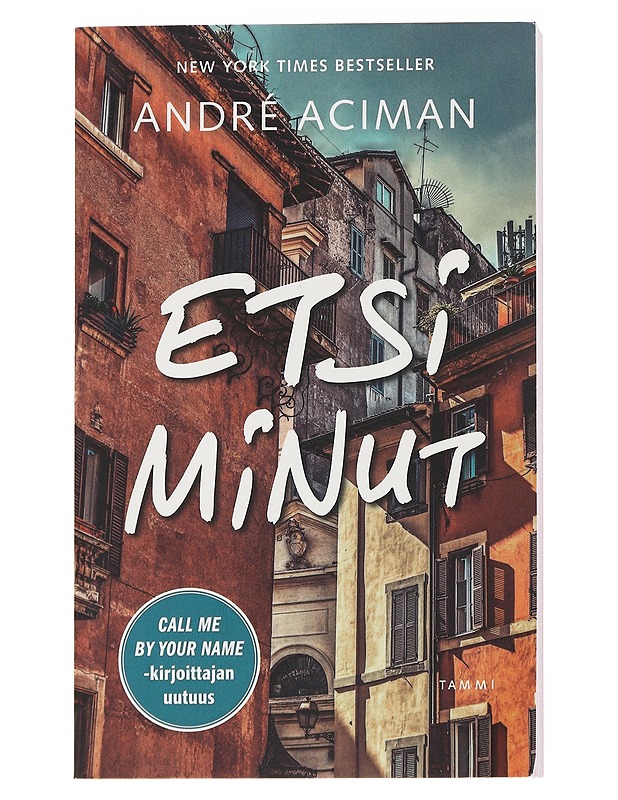 Etsi minut - Aciman, André - Romaanit ja novellit - 10105552289 - 0