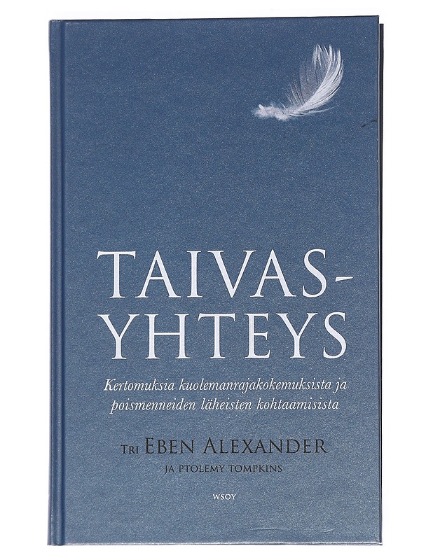 Taivasyhteys : kertomuksia kuolemanrajakokemuksista ja poismenneiden läheisten kohtaamisista - Alexander, Eben - Elämäkerrat ja muistelmat - 10105552290 - 0