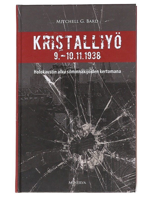 Kristalliyö 9.-10.11.1938 : holokaustin alku silminnäkijöiden kertomana - Bard, Mitchell G. - Elämäkerrat ja muistelmat - 10105552302 - 0