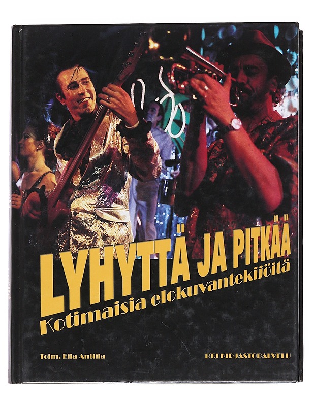 Lyhyttä ja pitkää : kotimaisia elokuvantekijöitä - Anttila, Eila - Historiakirjat - 10105552334 - 0