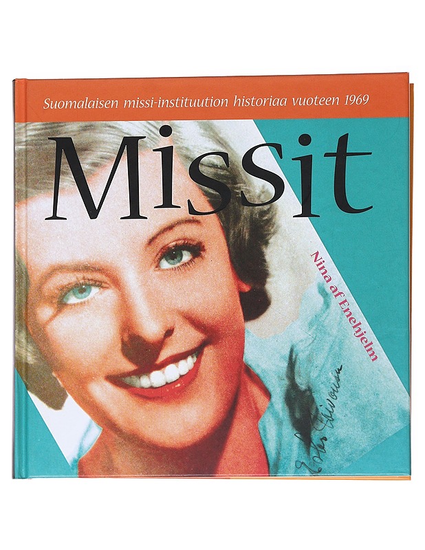 Missit : suomalaisen missi-instituution historiaa vuoteen 1969 - Nina af Enehjelm - Historiakirjat - 10105552337 - 0