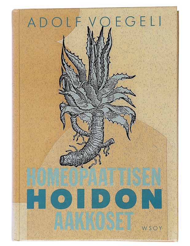 Homeopaattisen hoidon aakkoset - Voegeli, Adolf - Tietokirjat ja oppaat - 10105552350 - 0