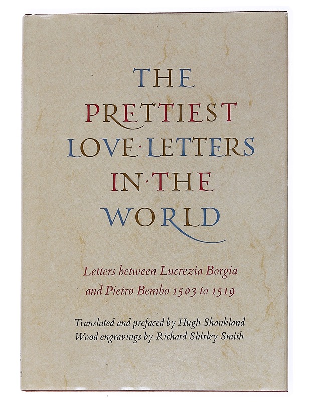 The prettiest love letters in the world : letters between Lucrezia Borgia & Pietro Bembo 1503 to 1519 - Borgia, Lucrezia - Historiakirjat - 10105552356 - 0