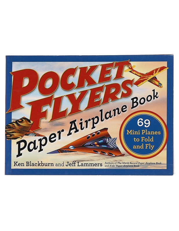 Pocket Flyers Paper Airplane Book - Ken Blackburn ja Jeff Lammers - Harrastekirjat - 10105552392 - 0