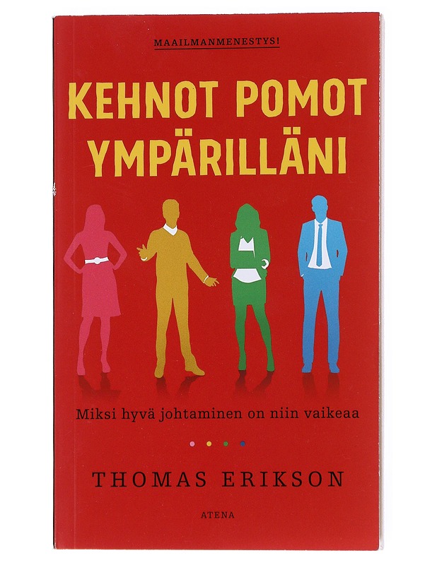 Kehnot pomot ympärilläni : miksi hyvä johtaminen on niin vaikeaa - Erikson, Thomas - Romaanit ja novellit - 10105552393 - 0
