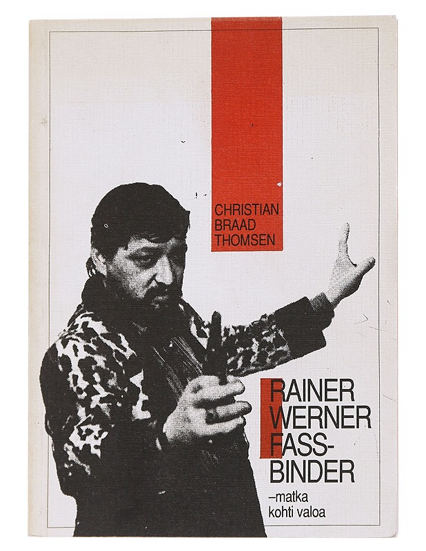 Rainer Werner Fassbinder - matka kohti valoa - Braad Thomsen, Christian - Elämäkerrat ja muistelmat - 10105552403 - 0