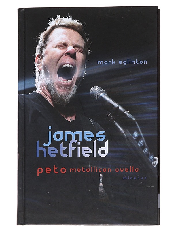 James Hetfield : peto Metallican ovella - Eglinton, Mark - Musiikki- ja elokuvakirjat - 10105552414 - 0
