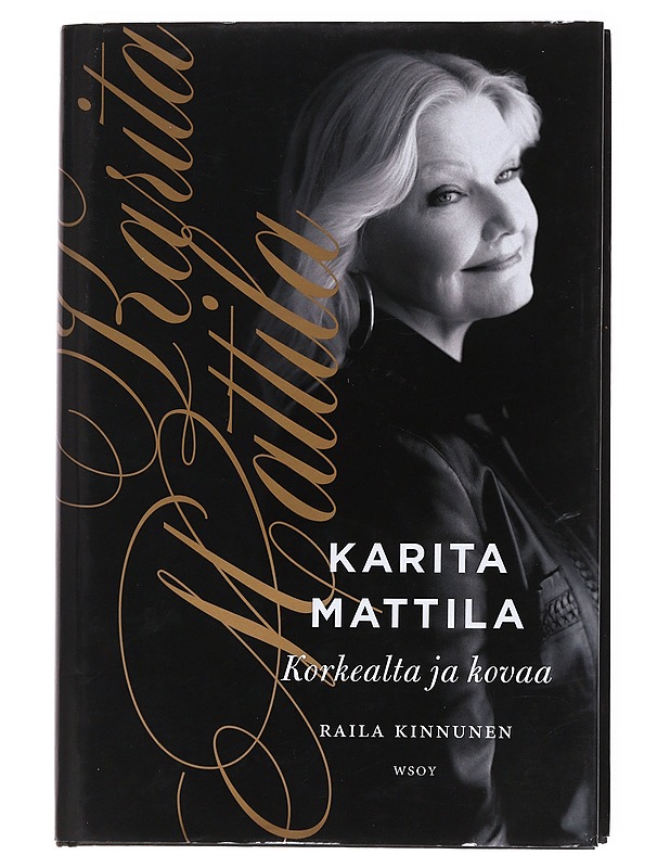 Karita Mattila : korkealta ja kovaa - Raila Kinnunen - Kaunokirjallisuus - 10105552440 - 0