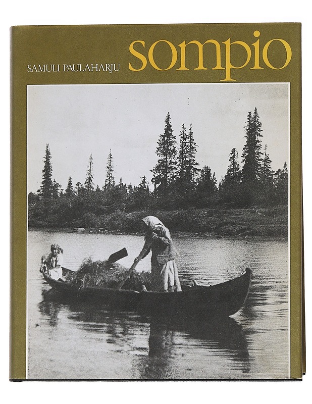 Sompio: Luiron korpien vanhaa elämää - Paulaharju, Samuli - Tietokirjat - 10105552465 - 0
