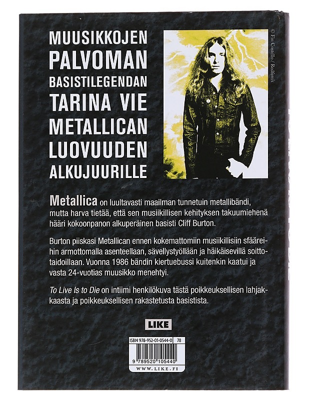 To live is to die : Metallican Cliff Burtonin tarina - McIver, Joel - Musiikki- ja elokuvakirjat - 10105552537 - 1