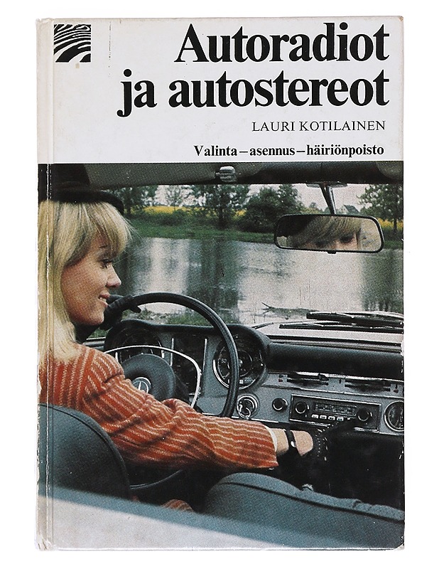 Autoradiot ja autostereot : valinta - asennus - häiriövaimennus - Lauri Kotilainen - Harrastekirjat - 10105552539 - 0