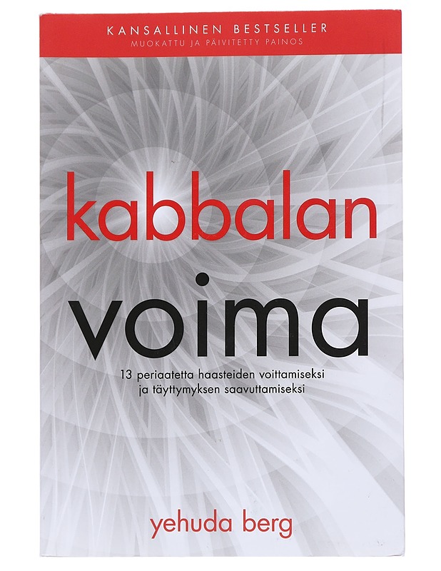 Kabbalan voima : 13 periaatetta haasteiden voittamiseksi ja täyttymyksen saavuttamiseksi - Yehuda Berg - Tietokirjat ja oppaat - 10105552583 - 0
