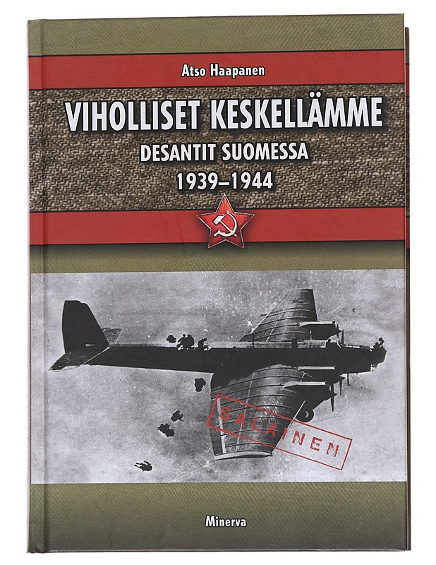 Viholliset keskellämme : desantit Suomessa 1939-1944 - Atso Haapanen - Historiakirjat - 10105552619 - 0