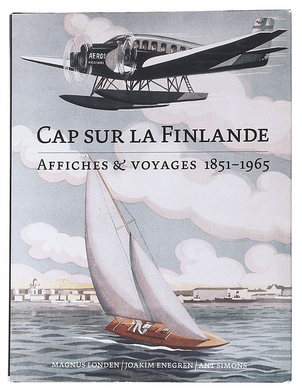 Cap sur la Finlande : affiches & voyages 1851-1965 - Londen, Magnus - Historiakirjat - 10105552686 - 0
