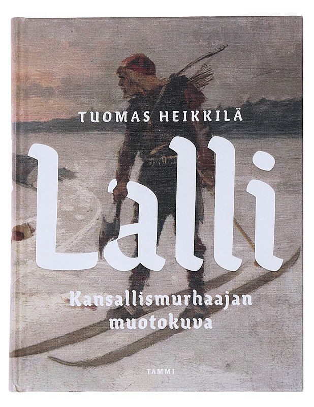 Lalli : kansallismurhaajan muotokuva - Tuomas Heikkilä - Historiakirjat - 10105552708 - 0