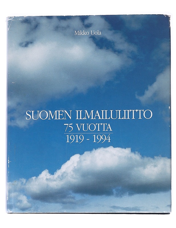 Suomen ilmailuliitto 75 vuotta : 1919-1994 - Mikko Uola - Historiakirjat - 10105552718 - 0