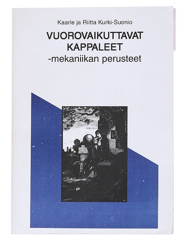 Vuorovaikuttavat kappaleet : mekaniikan perusteet - Riitta Kurki-Suonio ja Kaarle Kurki-Suonio - Tietokirjat ja oppaat - 10105552722 - 0