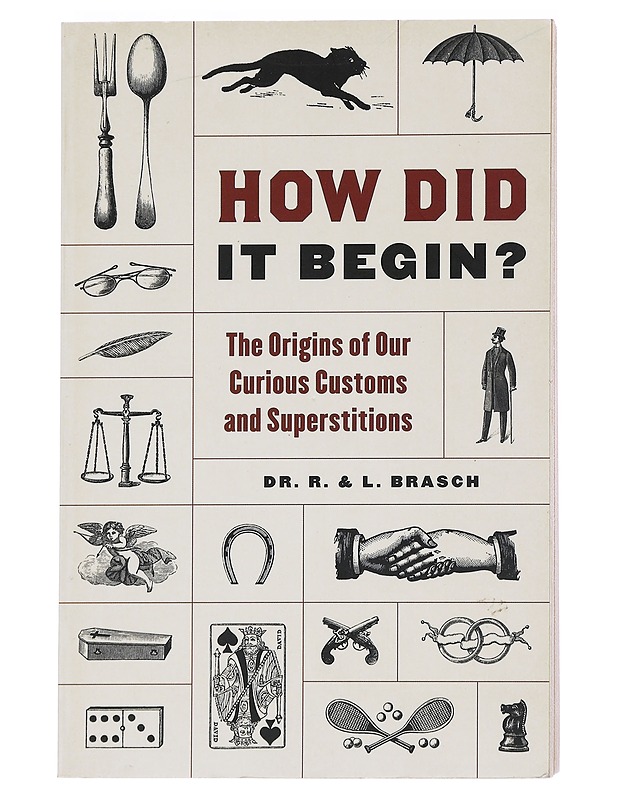 How did it begin? The Origins of Our Curious Customs and Superstitions - Brasch L ; Brasch R. - Tietokirjat - 10105552788 - 0
