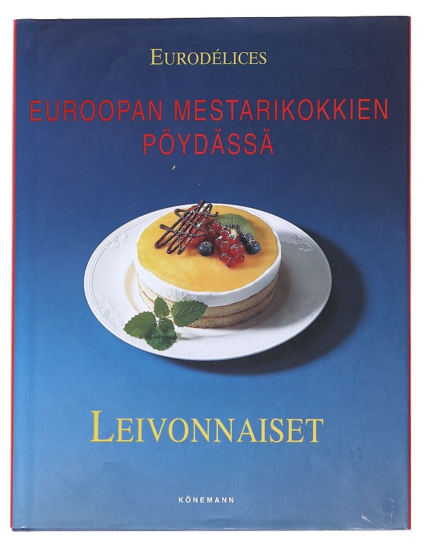 Euroopan mestarikokkien pöydässä. Leivonnaiset - Pitkänen, Taina - Ruokakirjat - 10105552790 - 0