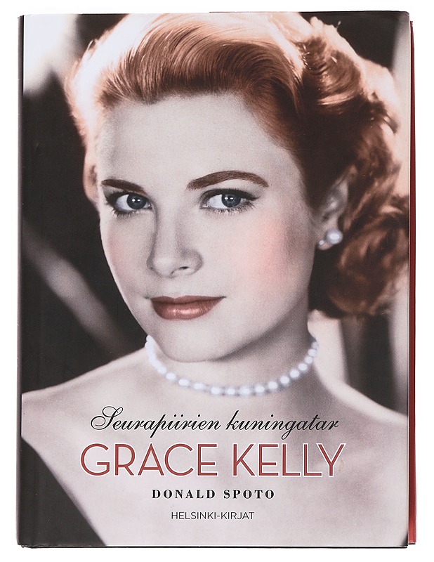Grace Kelly : seurapiirien kuningatar - Spoto, Donald - Elämäkerrat ja muistelmat - 10105552809 - 0